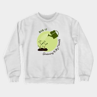 Dig It: Gardening Is My Therapy Crewneck Sweatshirt